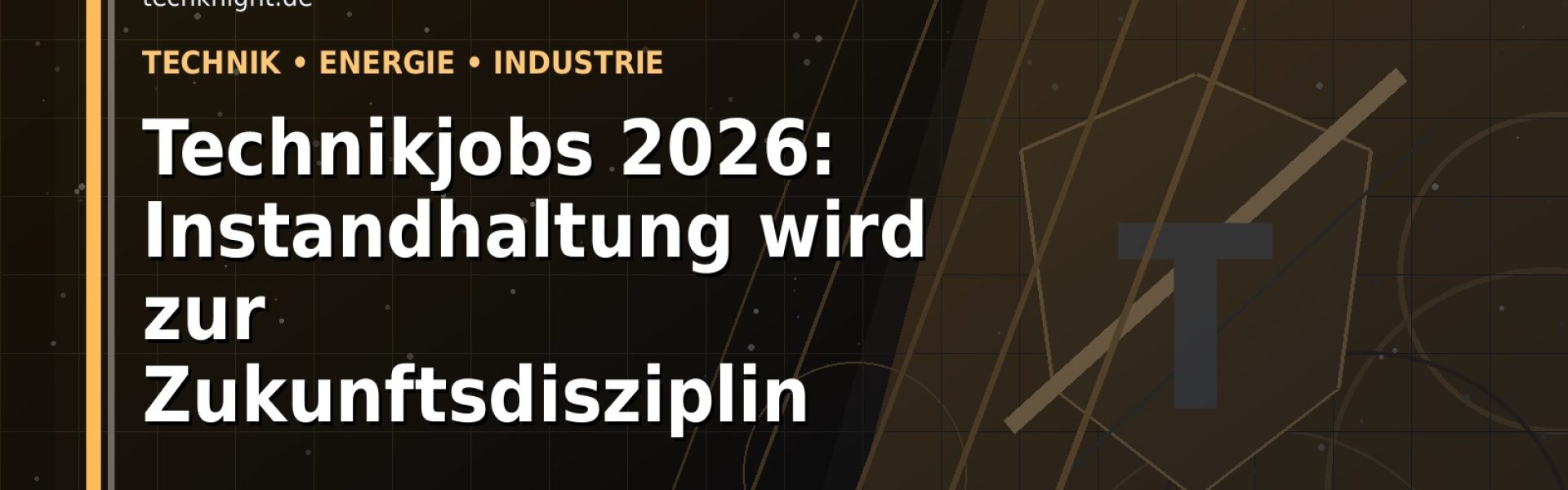Technikjobs 2026: Instandhaltung wird zur Zukunftsdisziplin: Der Karriere-Guide für Technik